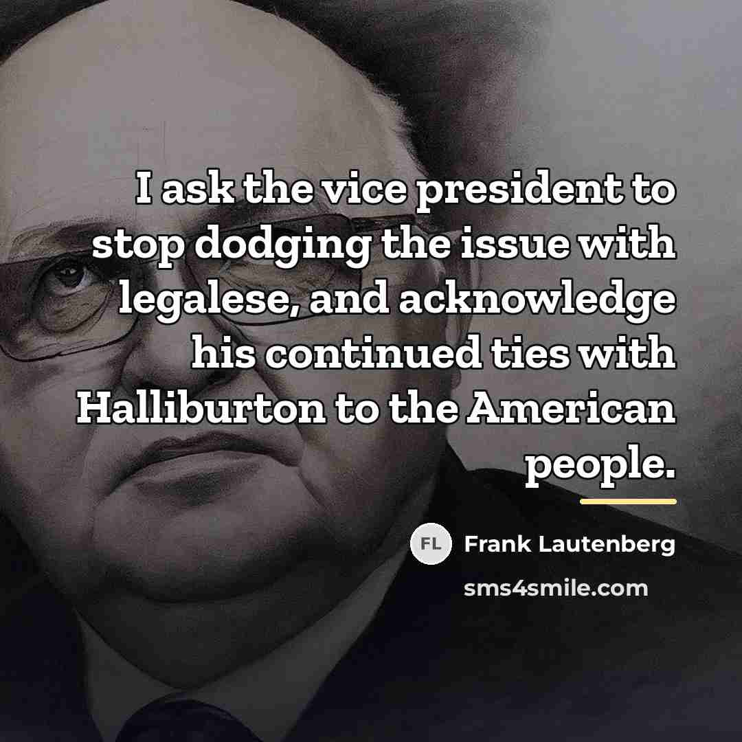 “I ask the vice president to stop dodging the issue…” quote by Frank Lautenberg