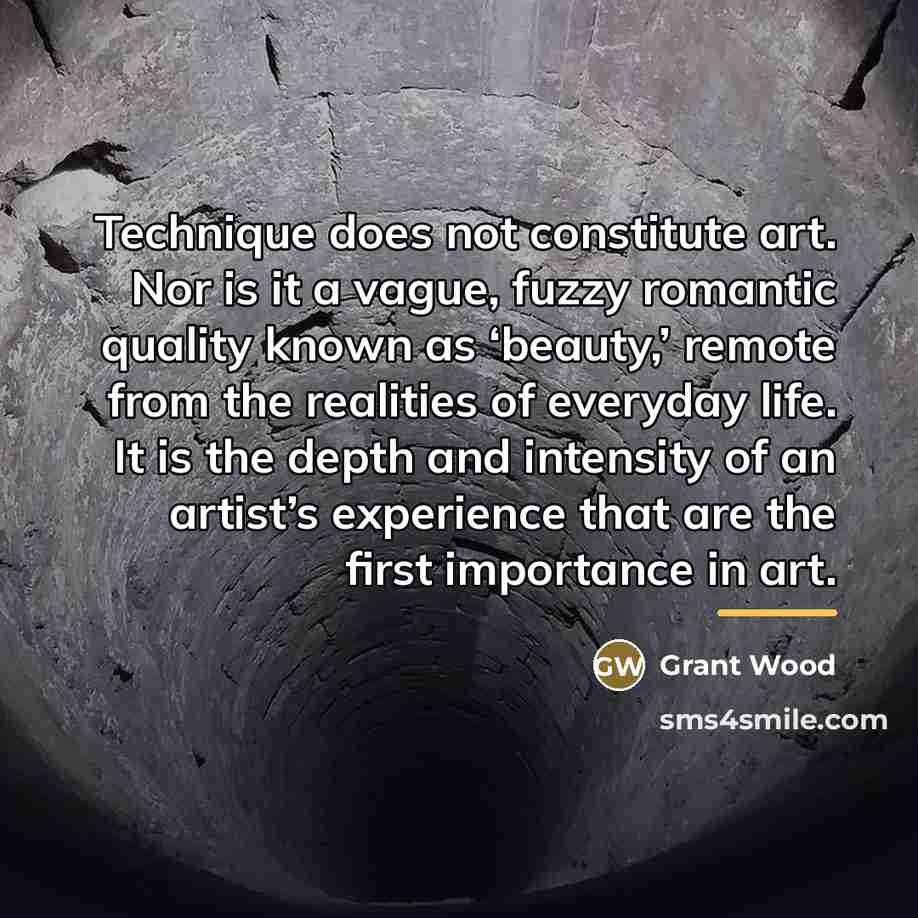 “Technique does not constitute art. Nor is it a vague,…” quote by Grant Wood