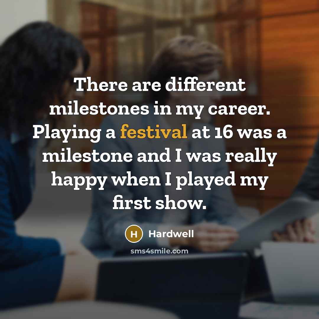 “There are different milestones in my career. Playing a festival…” quote by Hardwell