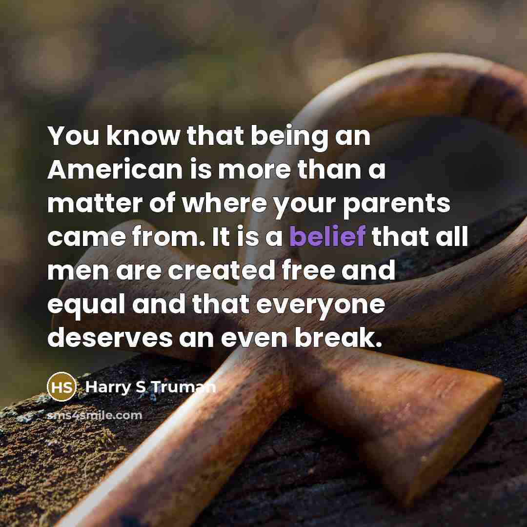 “You know that being an American is more than a…” quote by Harry S Truman