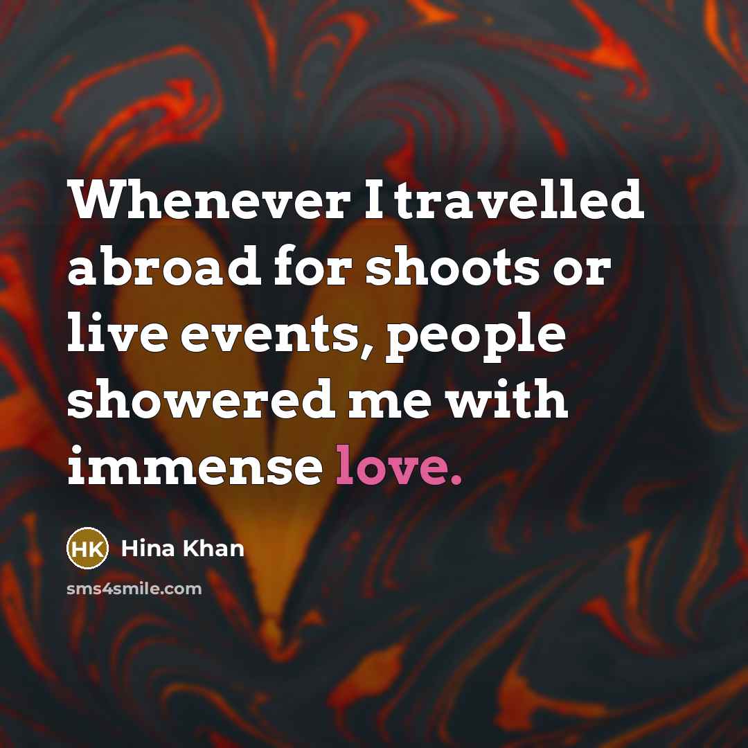 “Whenever I travelled abroad for shoots or live events, people…” quote by Hina Khan
