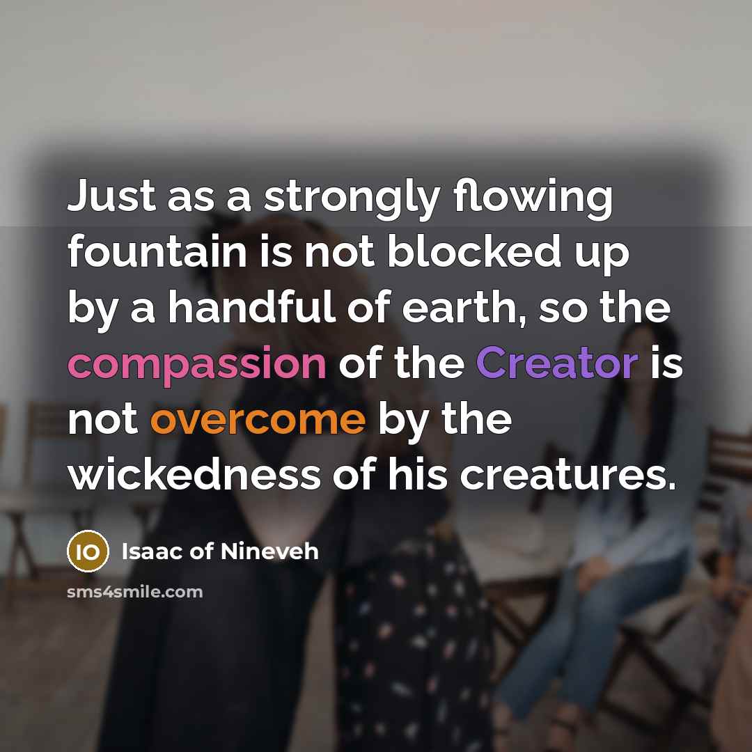 “Just as a strongly flowing fountain is not blocked up…” quote by Isaac of Nineveh