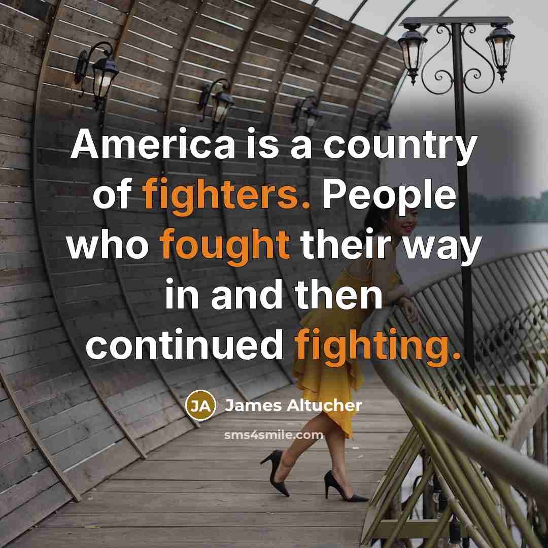 “America is a country of fighters. People who fought their…” quote by James Altucher