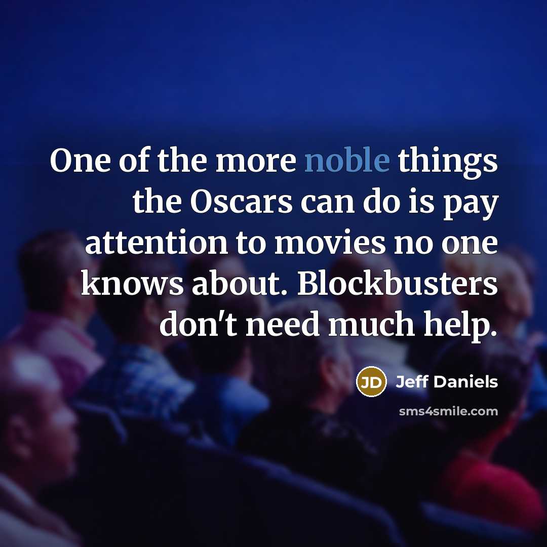 “One of the more noble things the Oscars can do…” quote by Jeff Daniels