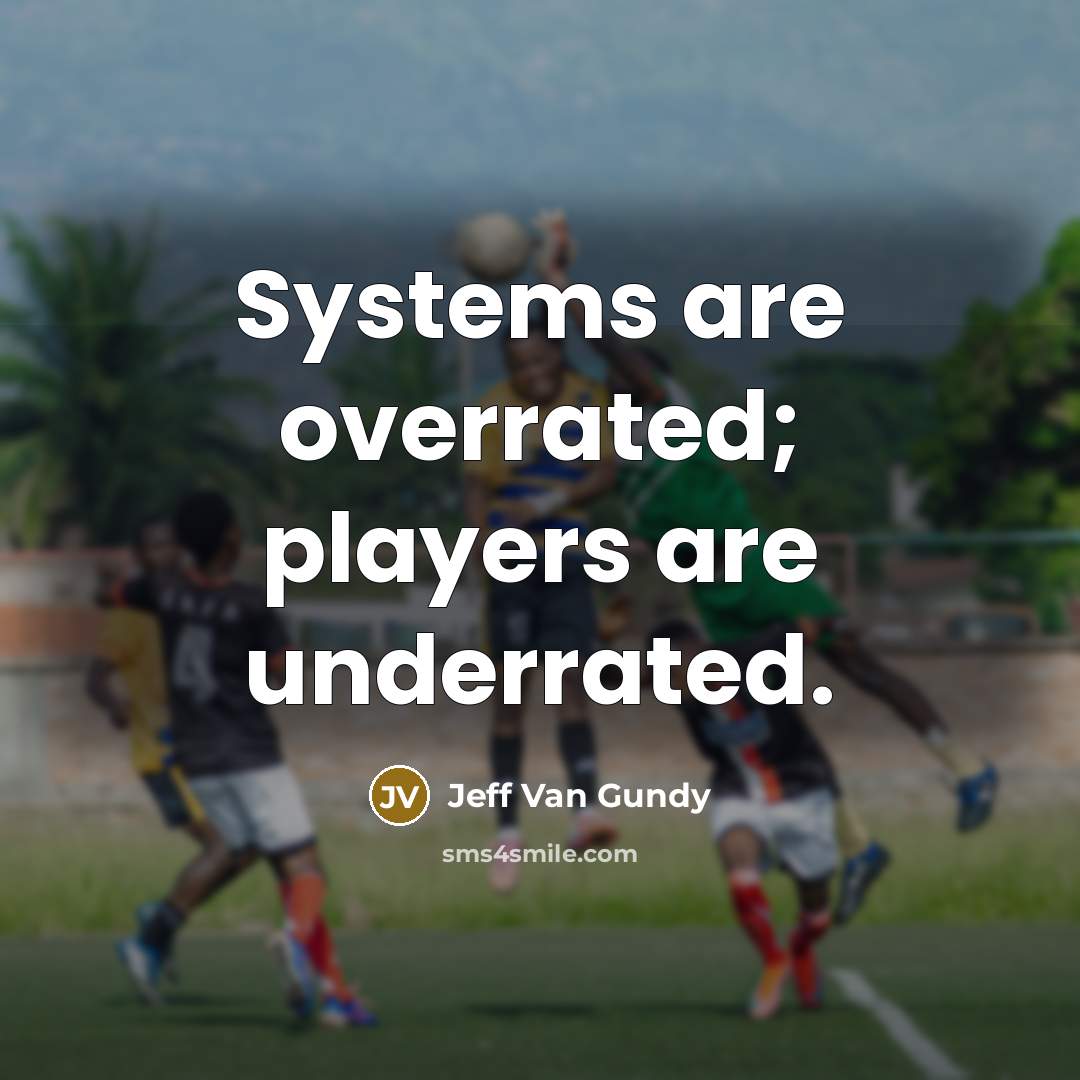 “Systems are overrated; players are underrated.…” quote by Jeff Van Gundy