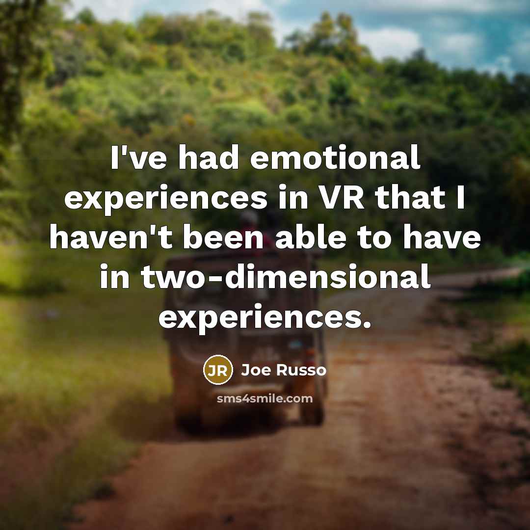“I've had emotional experiences in VR that I haven't been…” quote by Joe Russo