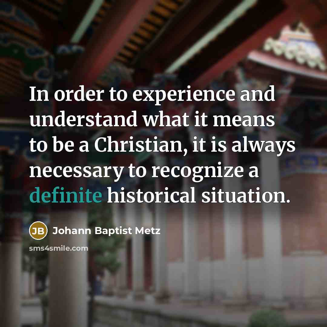 “In order to experience and understand what it means to…” quote by Johann Baptist Metz