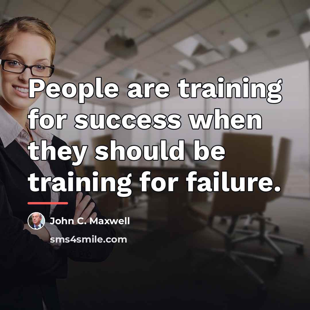 “People are training for success when they should be training…” quote by John C. Maxwell