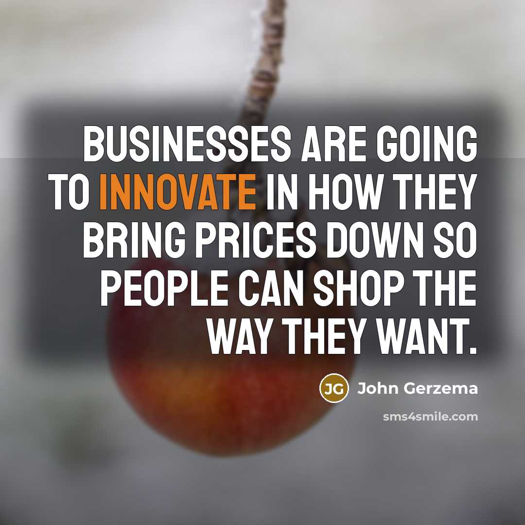 “Businesses are going to innovate in how they bring prices…” quote by John Gerzema