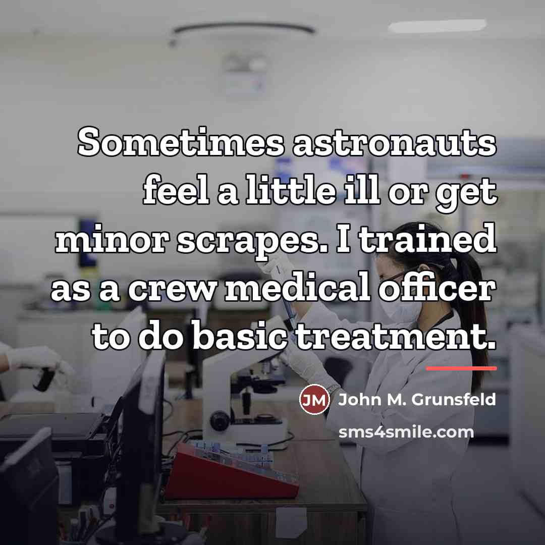 “Sometimes astronauts feel a little ill or get minor scrapes.…” quote by John M. Grunsfeld