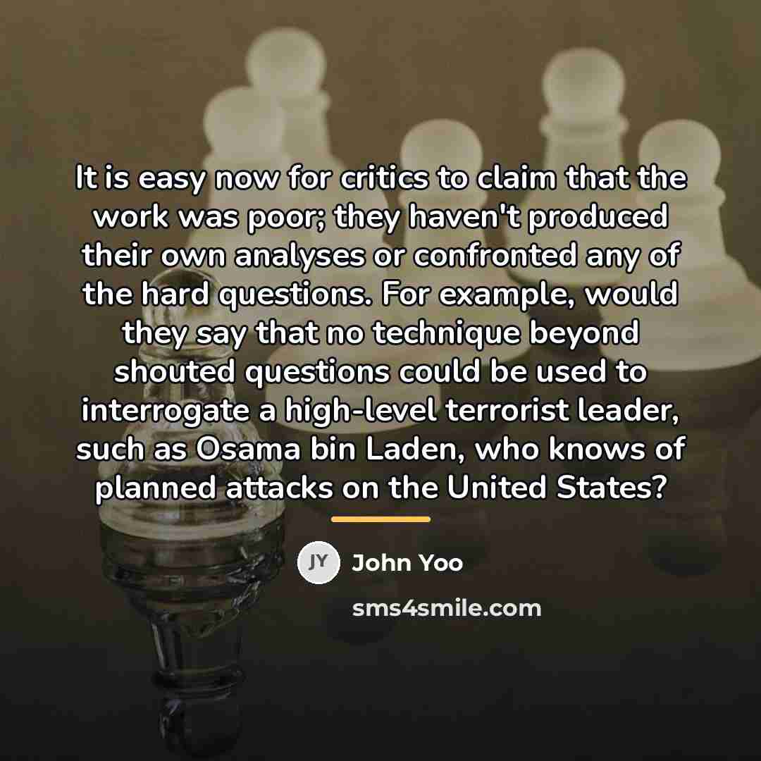 “It is easy now for critics to claim that the…” quote by John Yoo