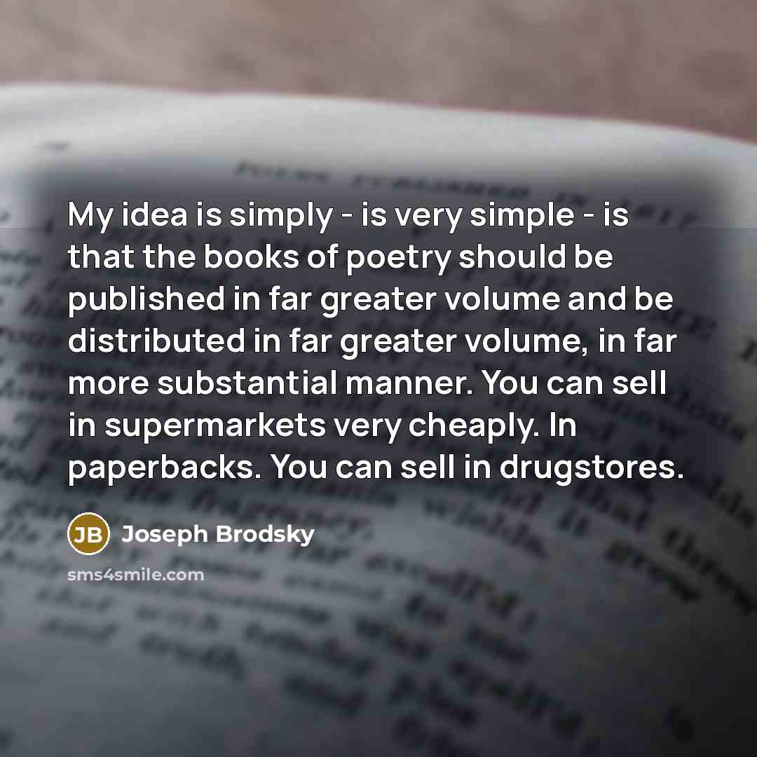 “My idea is simply - is very simple - is…” quote by Joseph Brodsky