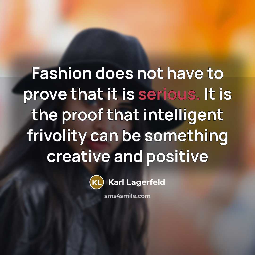 “Fashion does not have to prove that it is serious.…” quote by Karl Lagerfeld