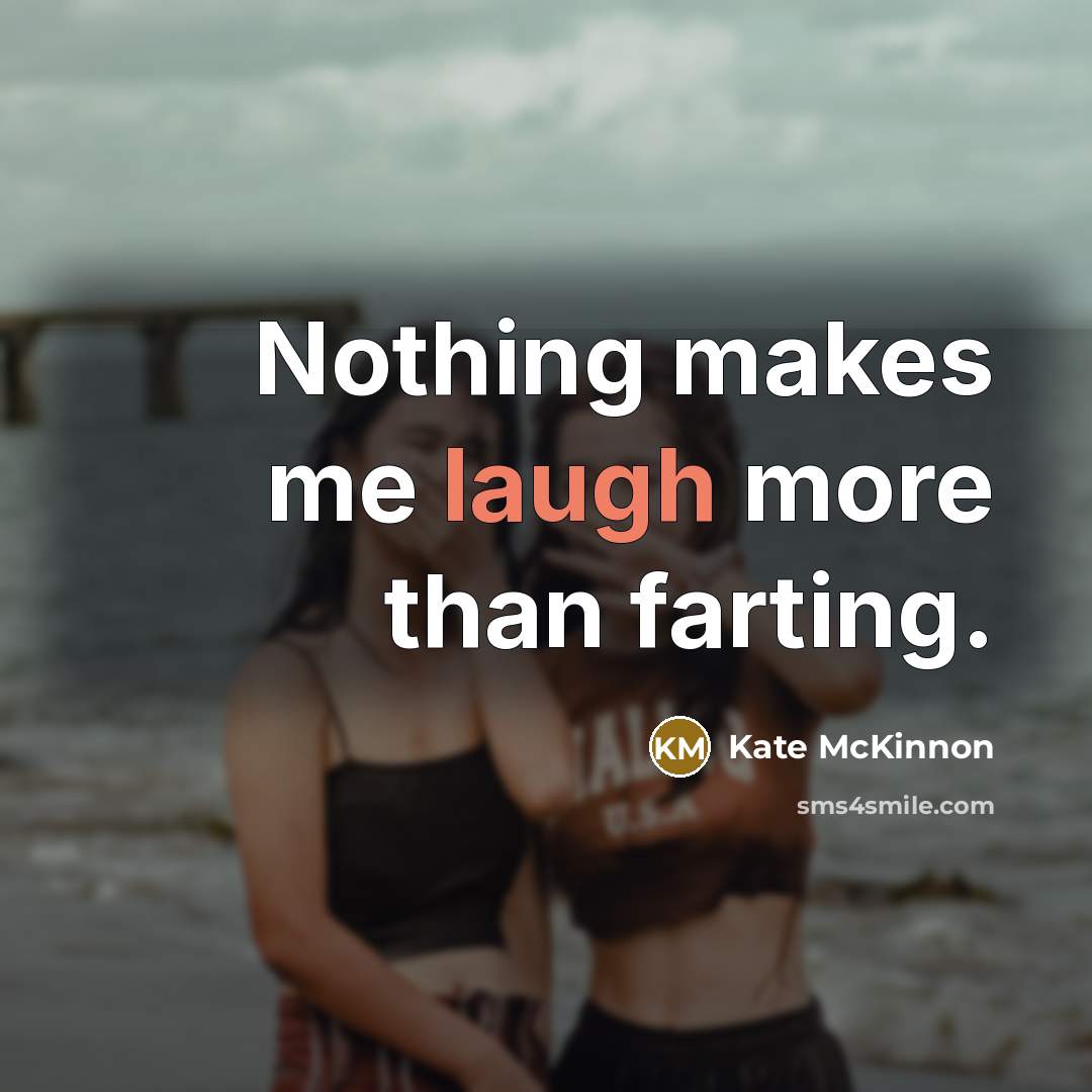 “Nothing makes me laugh more than farting.” quote by Kate McKinnon