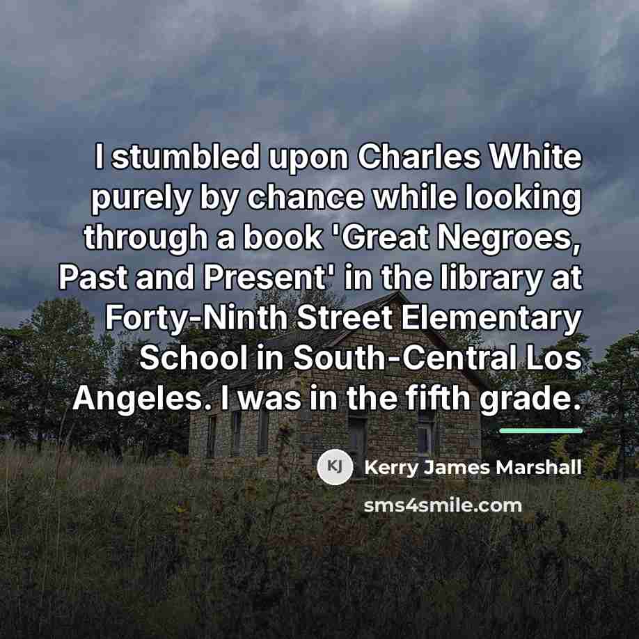 “I stumbled upon Charles White purely by chance while looking…” quote by Kerry James Marshall