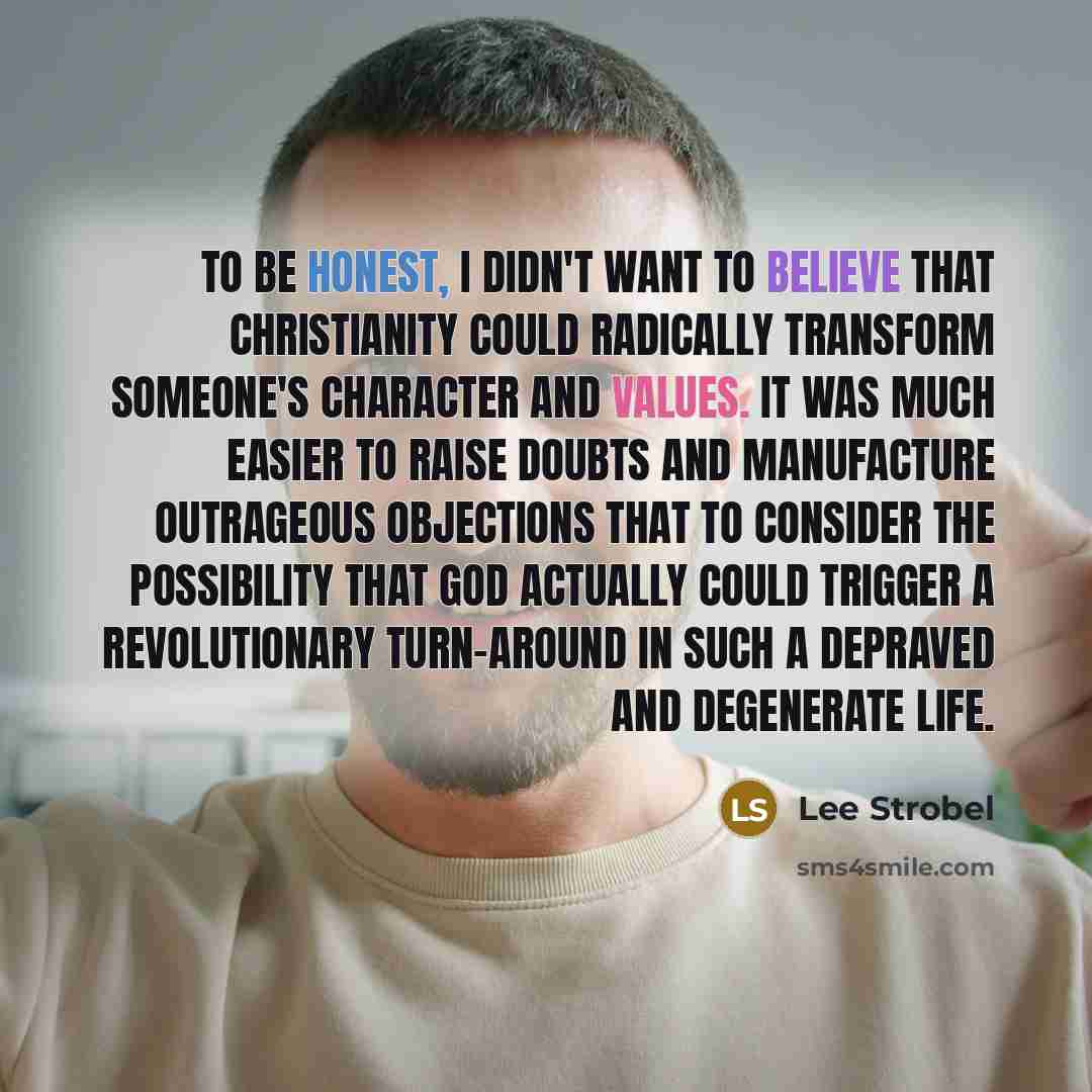 “To be honest, I didn't want to believe that Christianity…” quote by Lee Strobel