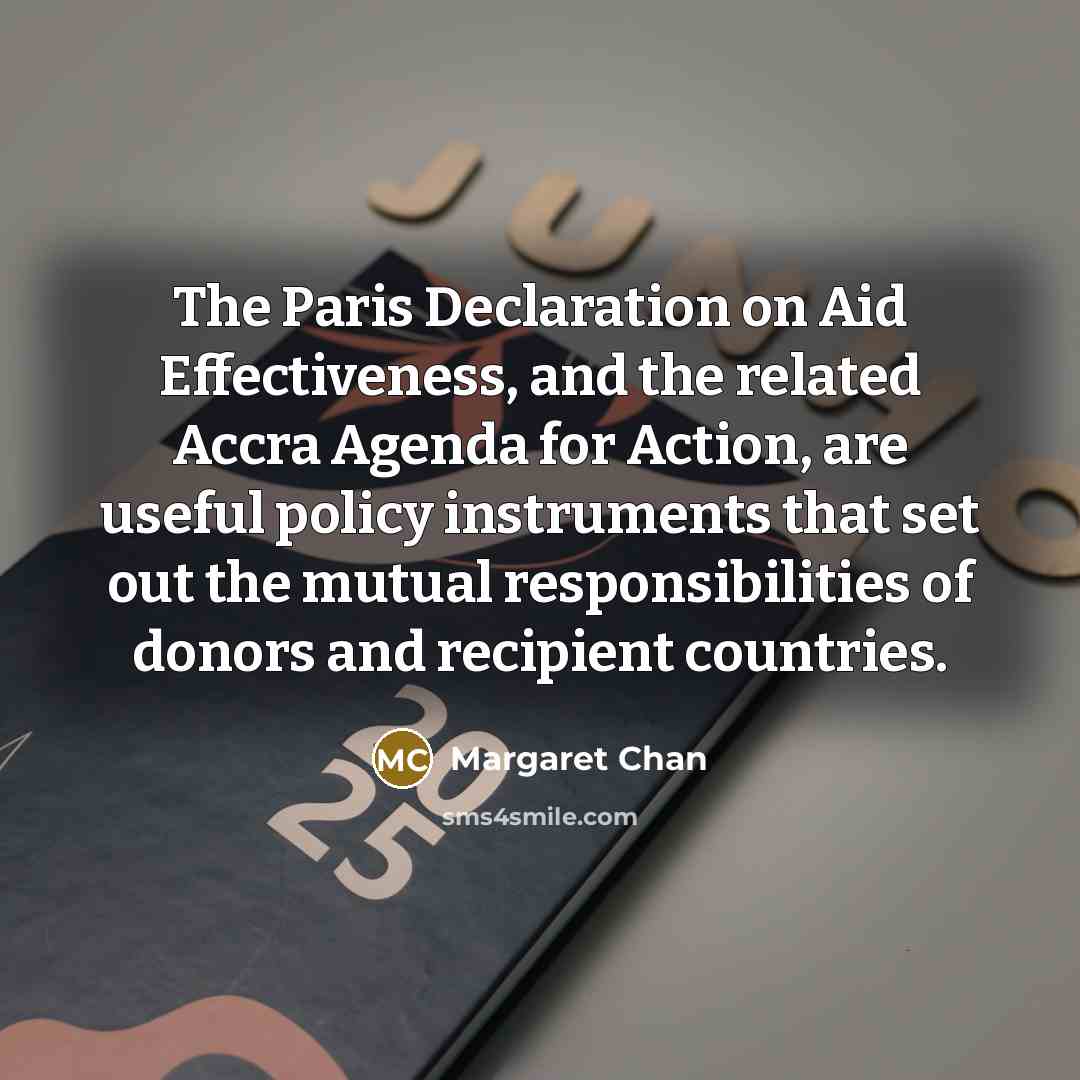“The Paris Declaration on Aid Effectiveness, and the related Accra…” quote by Margaret Chan