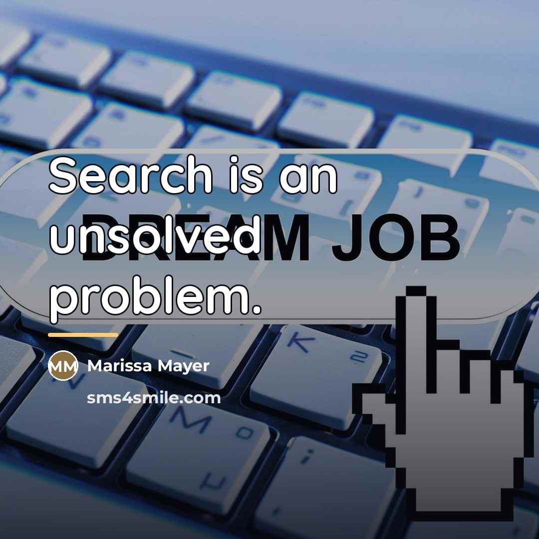 “Search is an unsolved problem.…” quote by Marissa Mayer