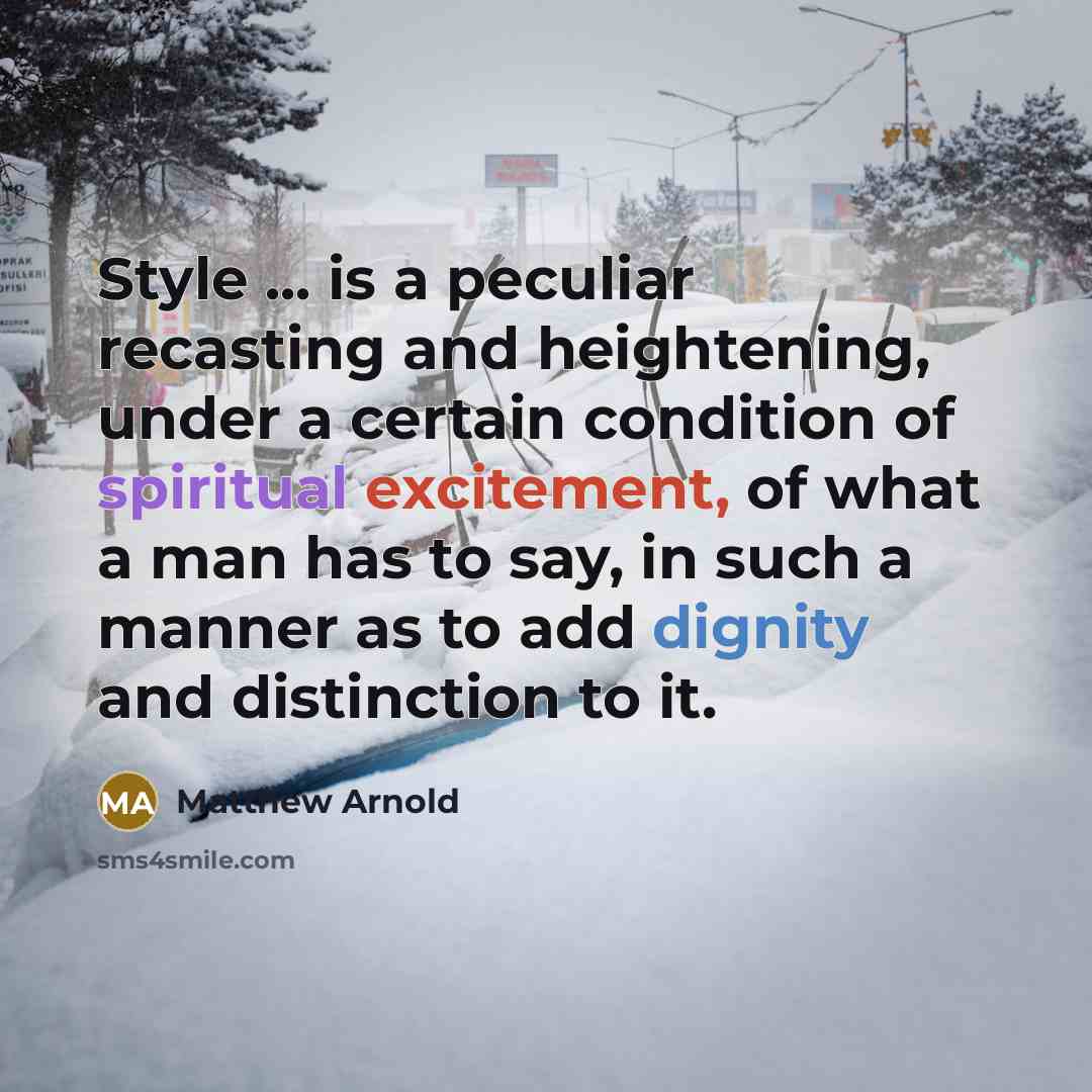 “Style ... is a peculiar recasting and heightening, under a…” quote by Matthew Arnold