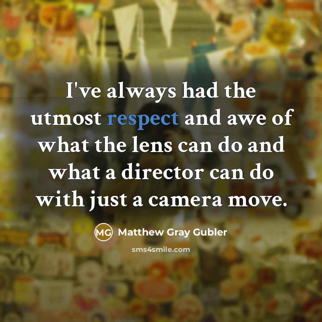 “I've always had the utmost respect and awe of what…” quote by Matthew Gray Gubler