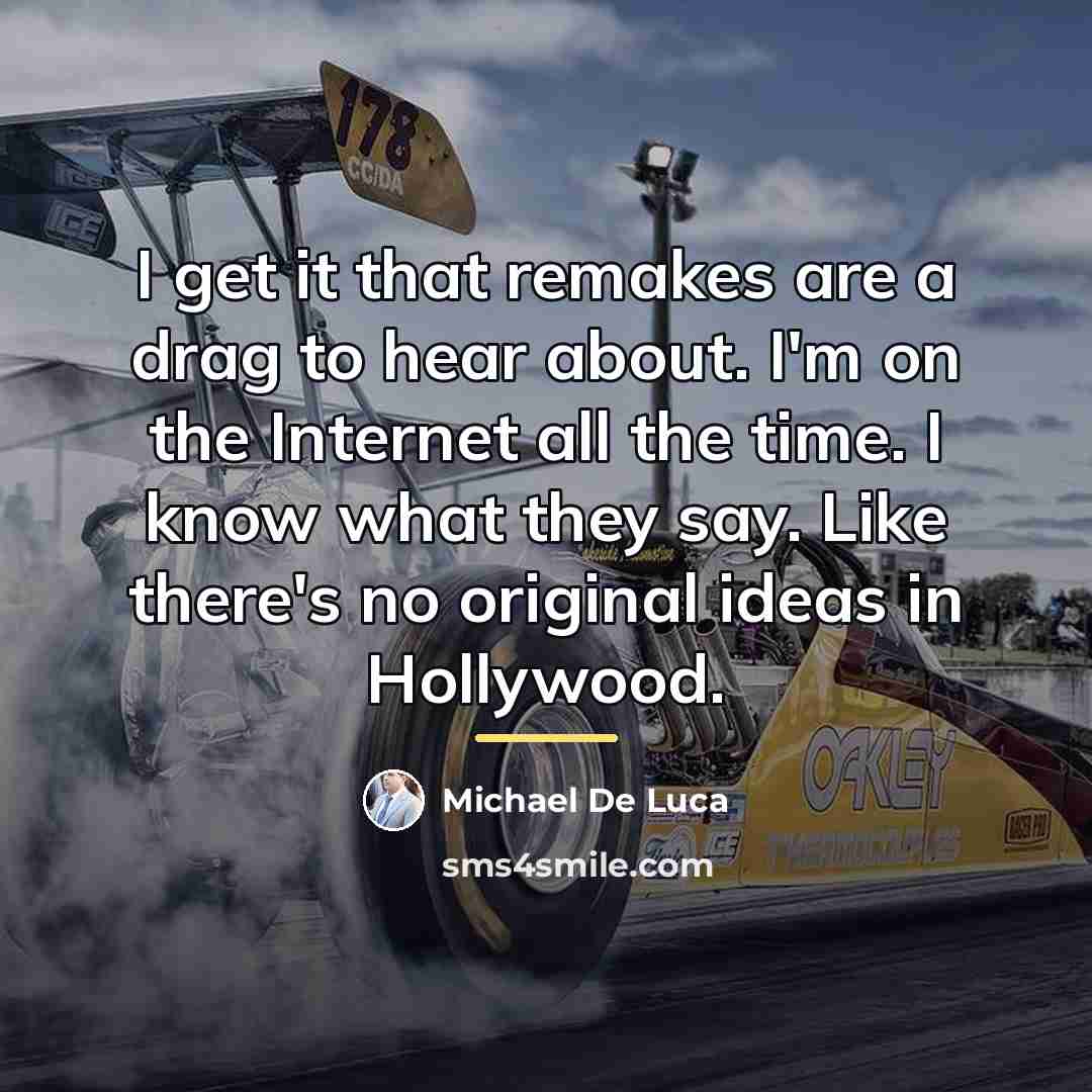 “I get it that remakes are a drag to hear…” quote by Michael De Luca