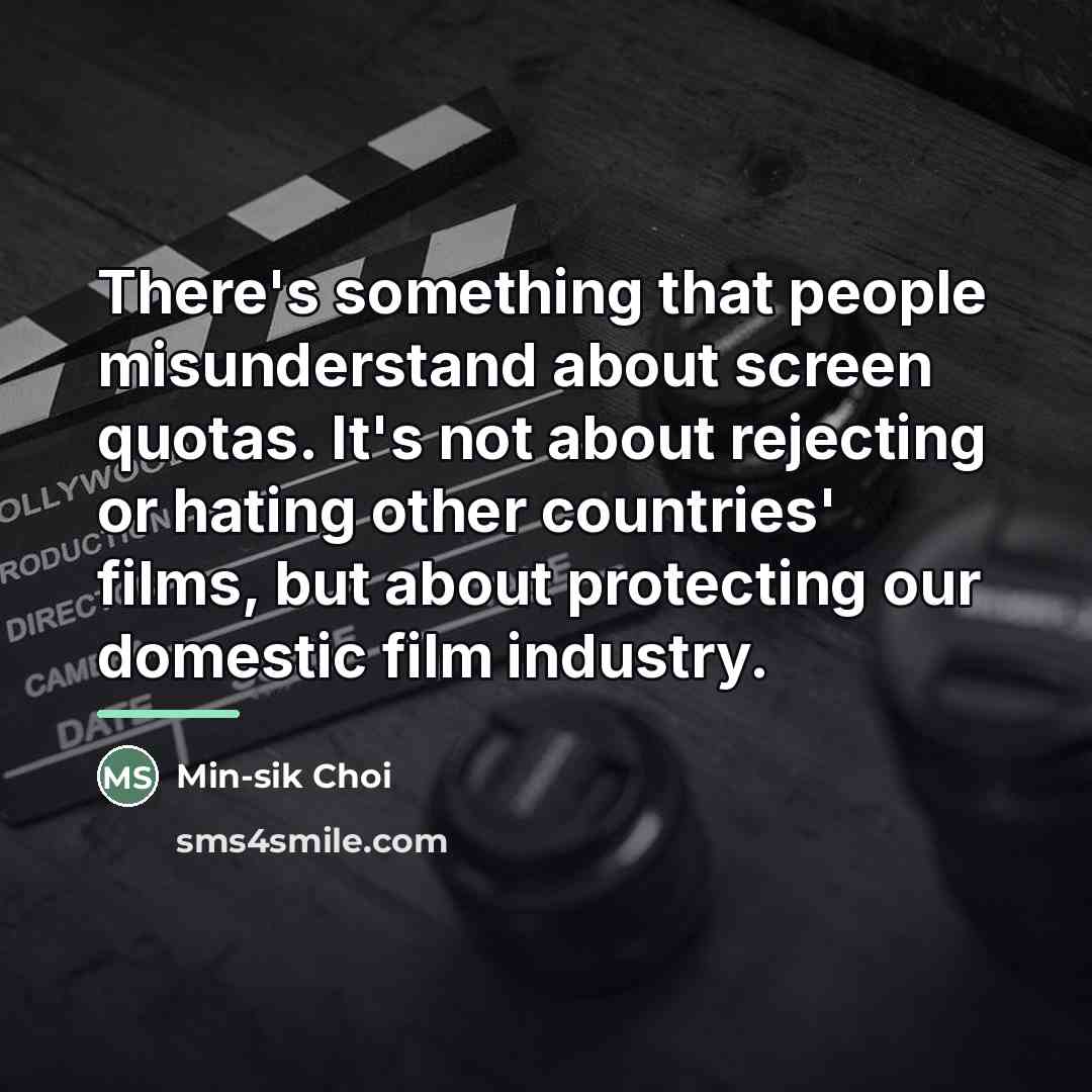 “There's something that people misunderstand about screen quotas. It's not…” quote by Min-sik Choi