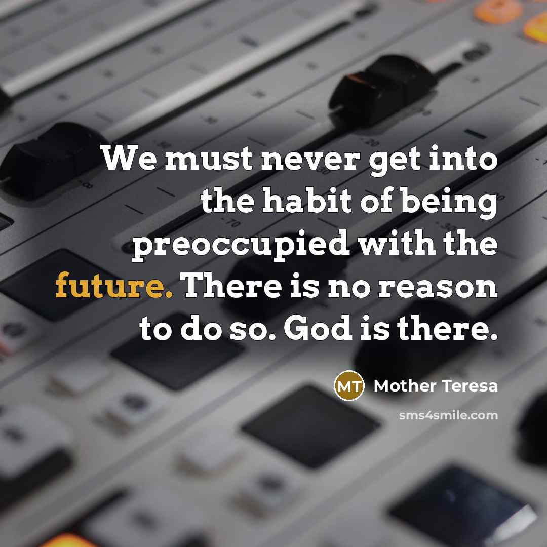 “We must never get into the habit of being preoccupied…” quote by Mother Teresa