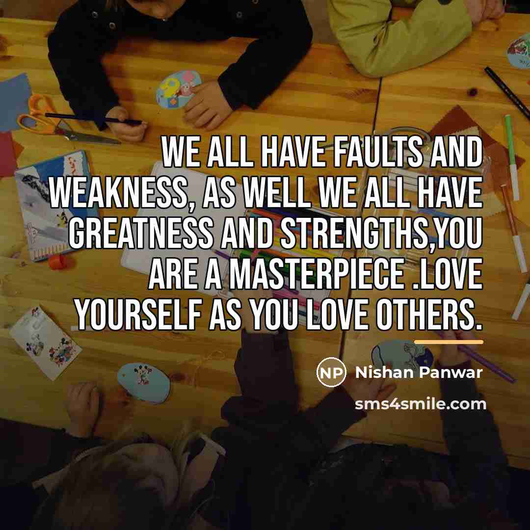 “We all have faults and weakness, as well we all…” quote by Nishan Panwar