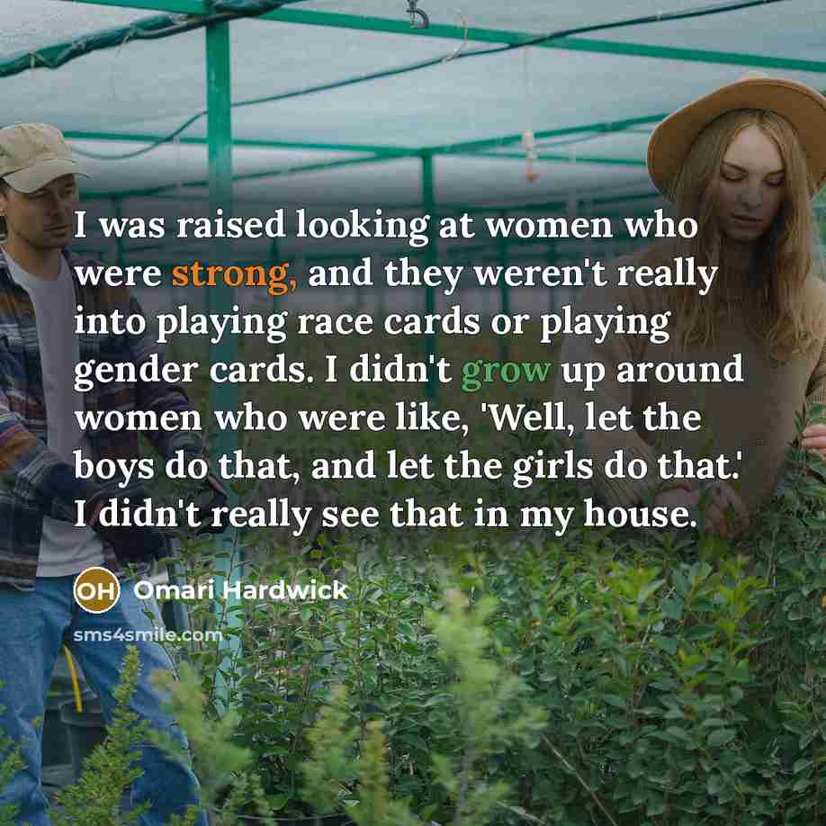 “I was raised looking at women who were strong, and…” quote by Omari Hardwick