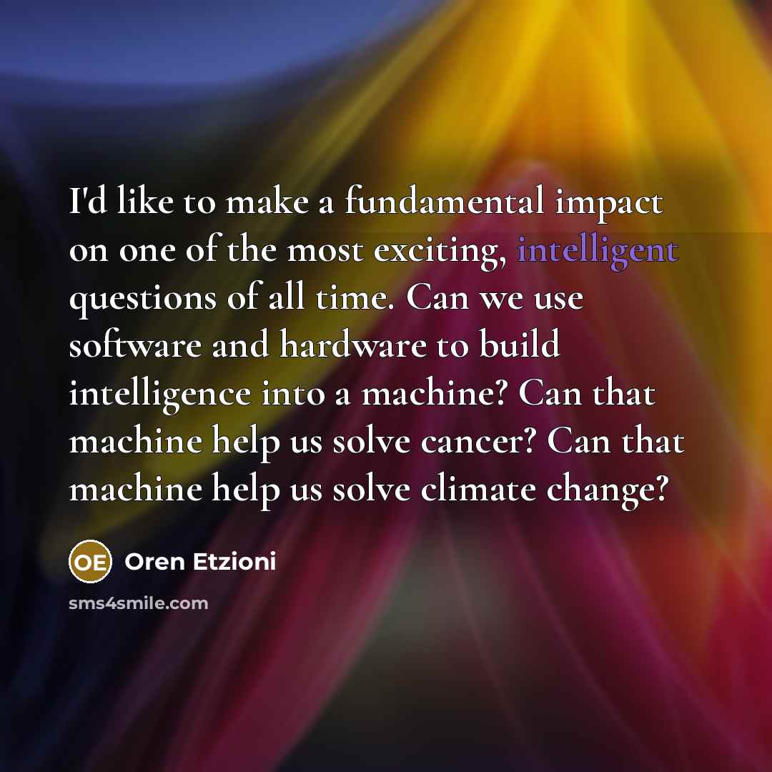 “I'd like to make a fundamental impact on one of…” quote by Oren Etzioni