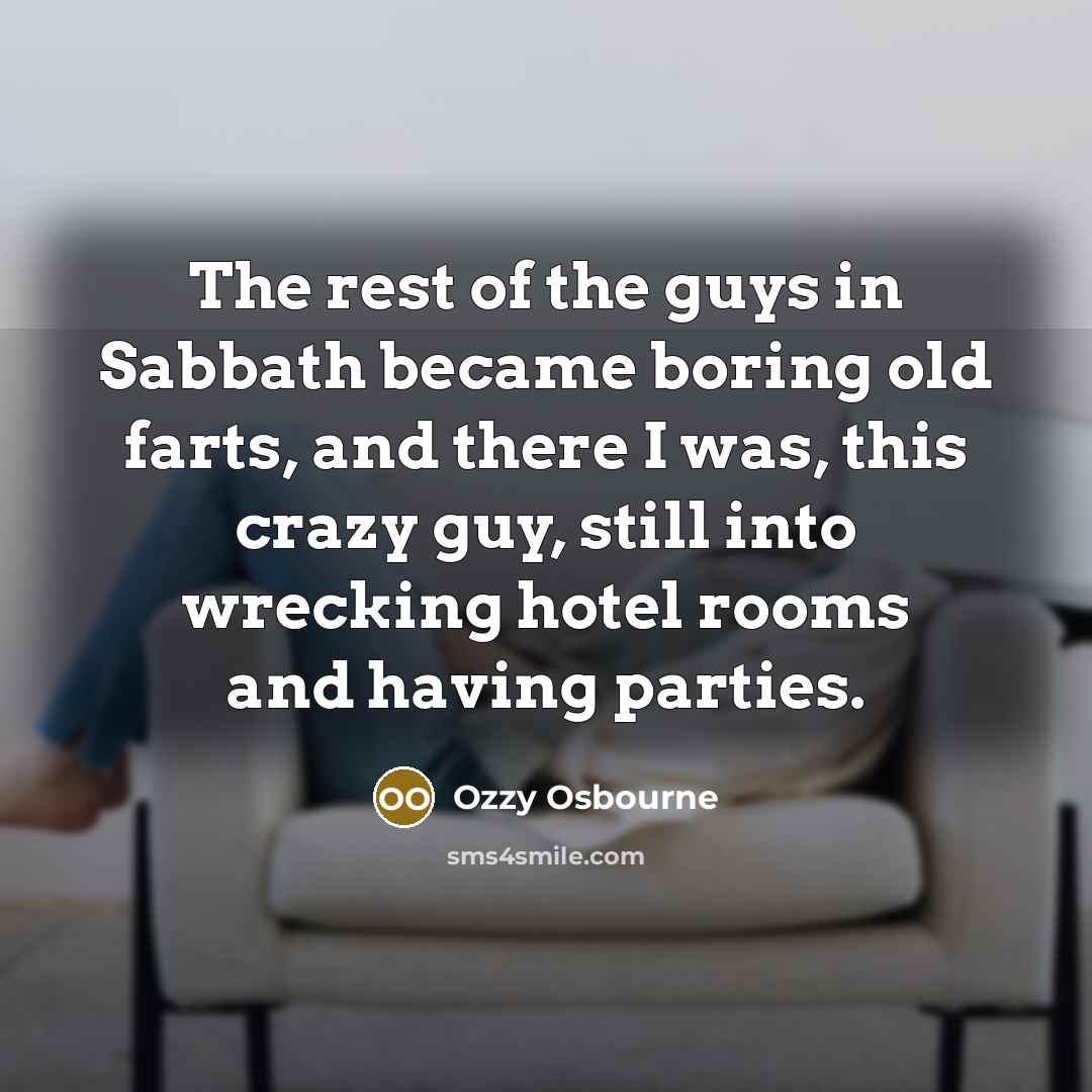 “The rest of the guys in Sabbath became boring old…” quote by Ozzy Osbourne