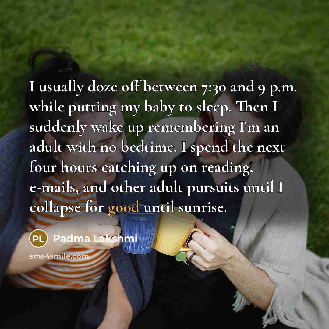 “I usually doze off between 7:30 and 9 p.m. while…” quote by Padma Lakshmi