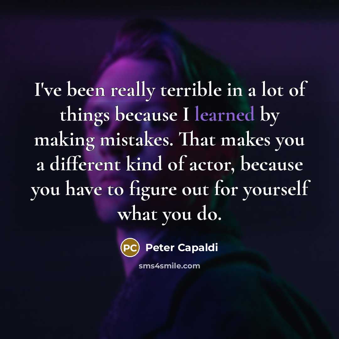 “I've been really terrible in a lot of things because…” quote by Peter Capaldi
