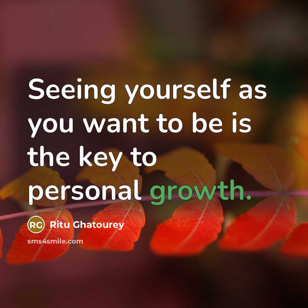 “Seeing yourself as you want to be is the key…” quote by Ritu Ghatourey