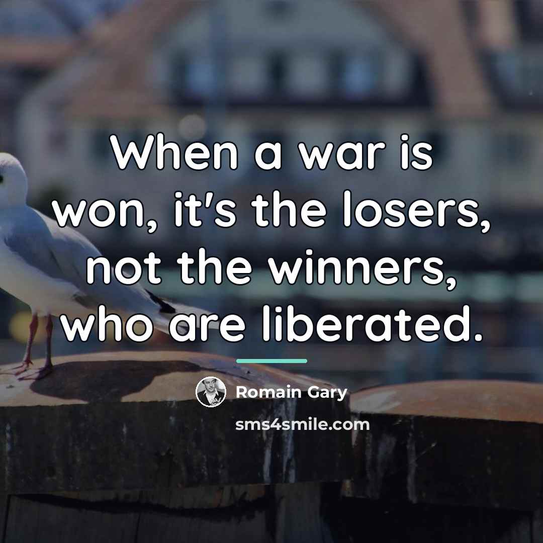 “When a war is won, it's the losers, not the…” quote by Romain Gary