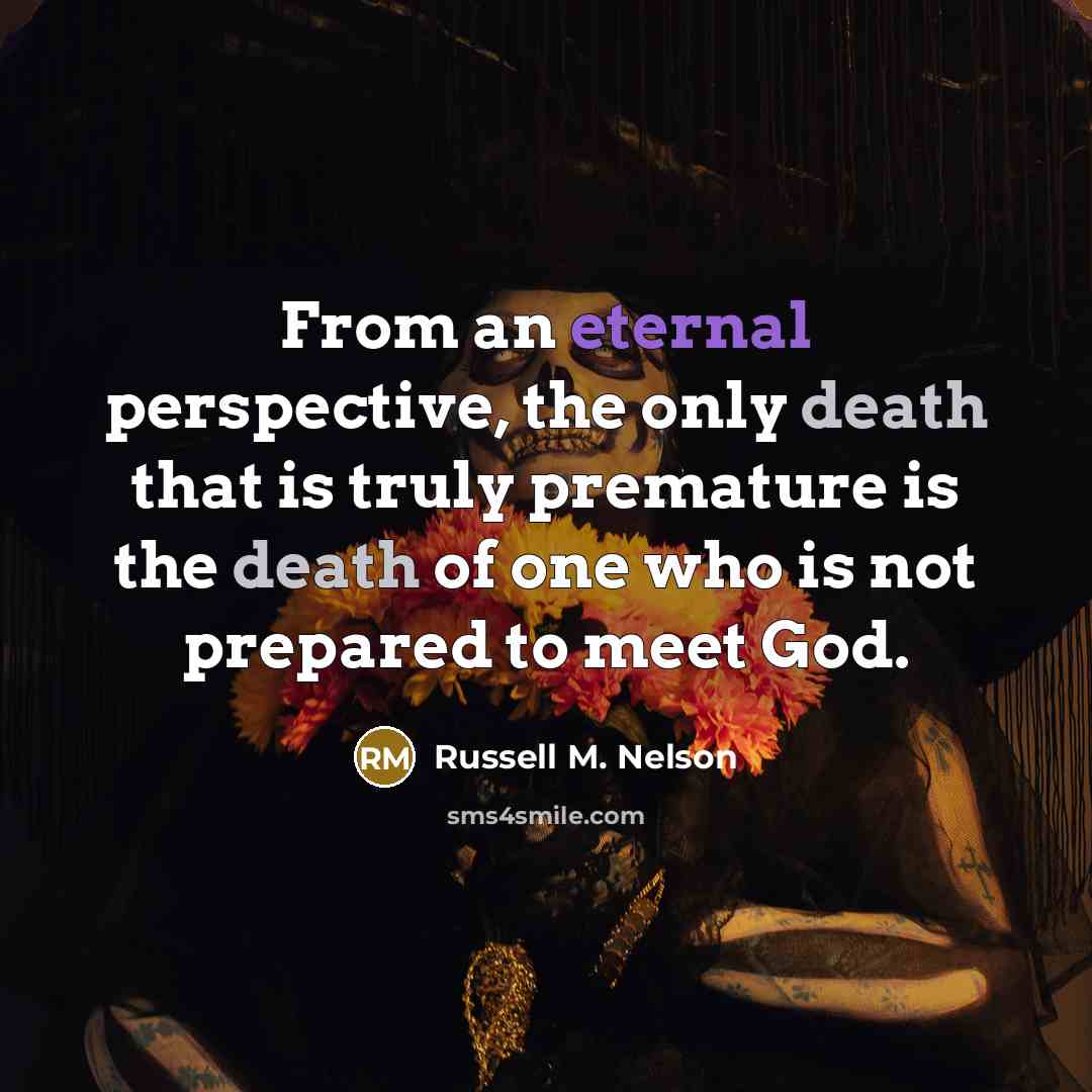 “From an eternal perspective, the only death that is truly…” quote by Russell M. Nelson