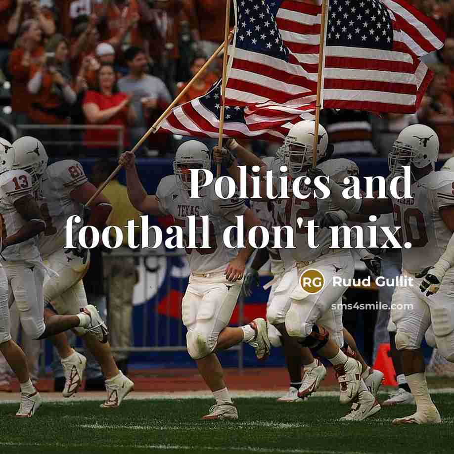 “Politics and football don't mix.…” quote by Ruud Gullit