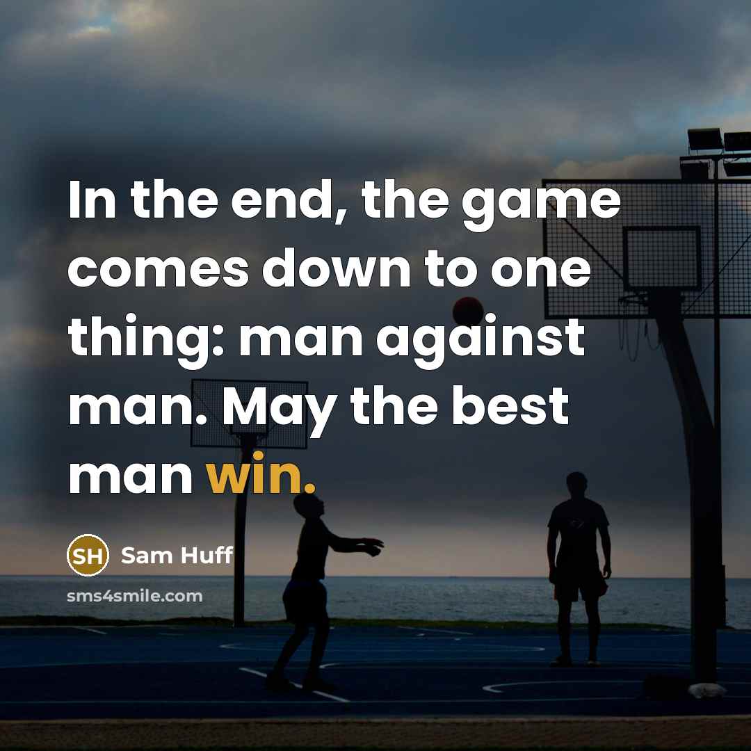 “In the end, the game comes down to one thing:…” quote by Sam Huff