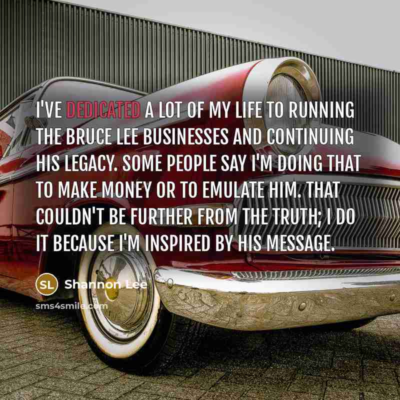 “I've dedicated a lot of my life to running the…” quote by Shannon Lee