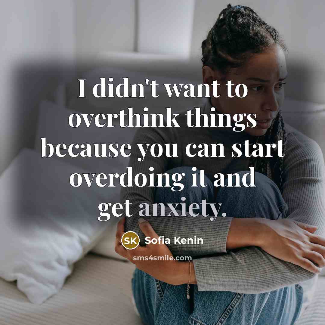 “I didn't want to overthink things because you can start…” quote by Sofia Kenin