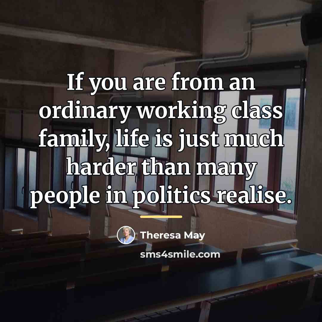 “If you are from an ordinary working class family, life…” quote by Theresa May