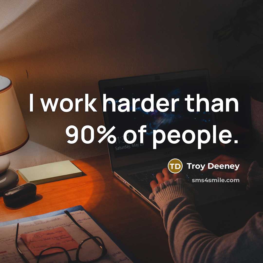 “I work harder than 90% of people.…” quote by Troy Deeney