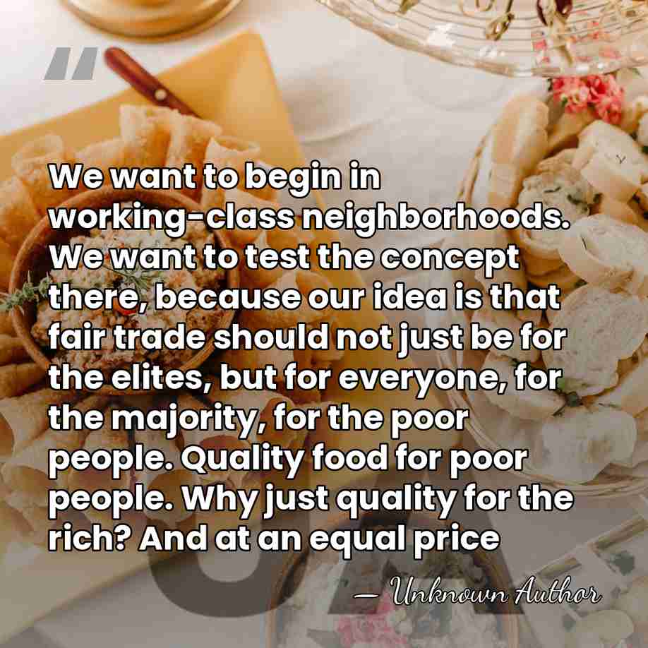 We want to begin in working-class neighborhoods. We want to test the&hellip; - Unknown Author
