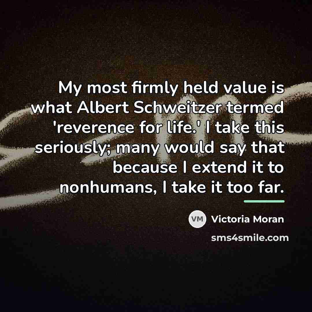 “My most firmly held value is what Albert Schweitzer termed…” quote by Victoria Moran