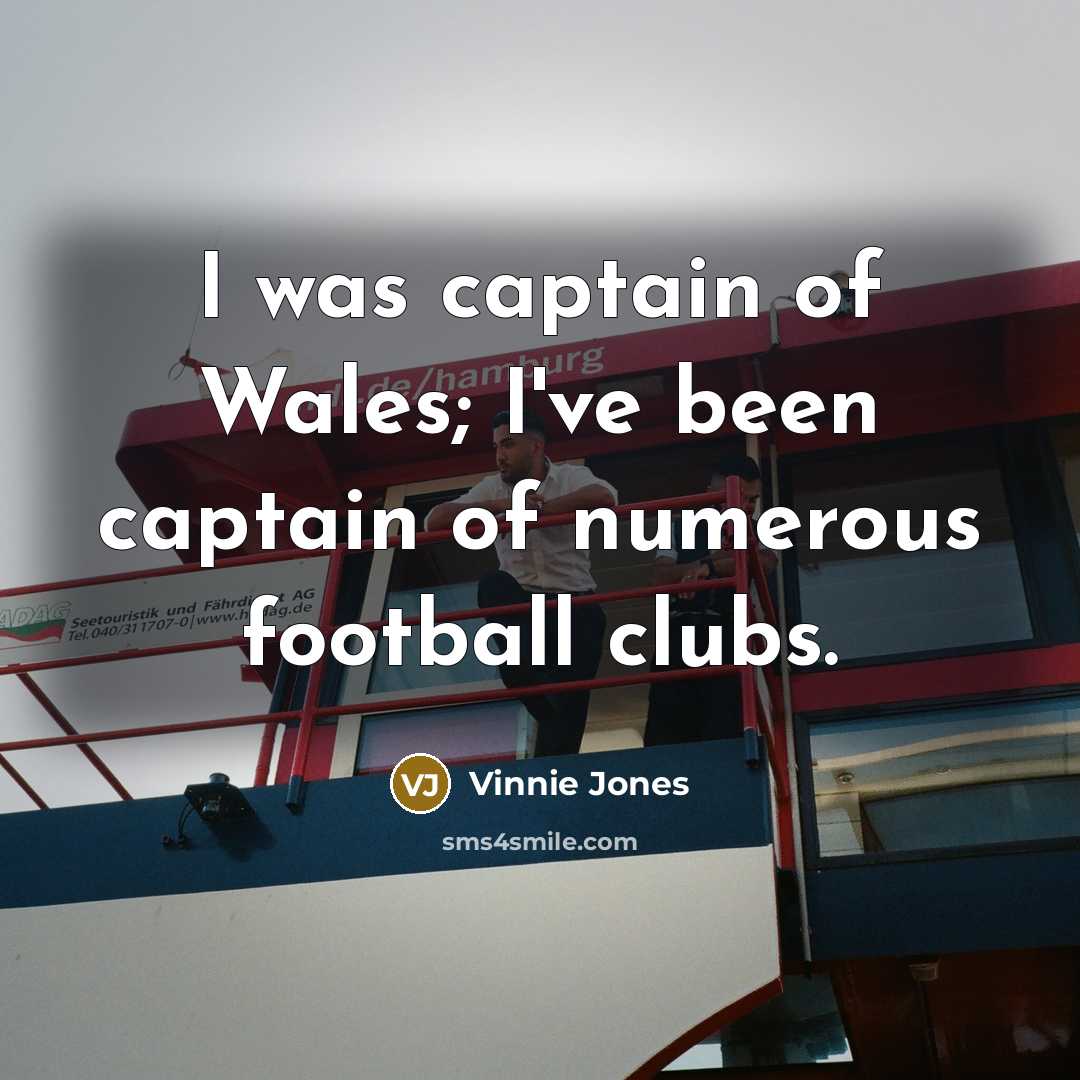 “I was captain of Wales; I've been captain of numerous…” quote by Vinnie Jones