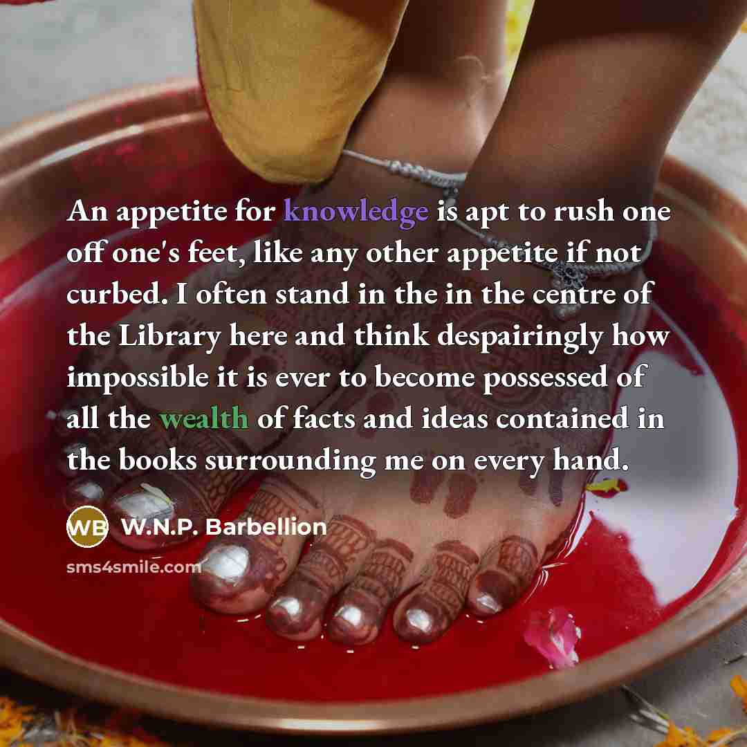 “An appetite for knowledge is apt to rush one off…” quote by W.N.P. Barbellion