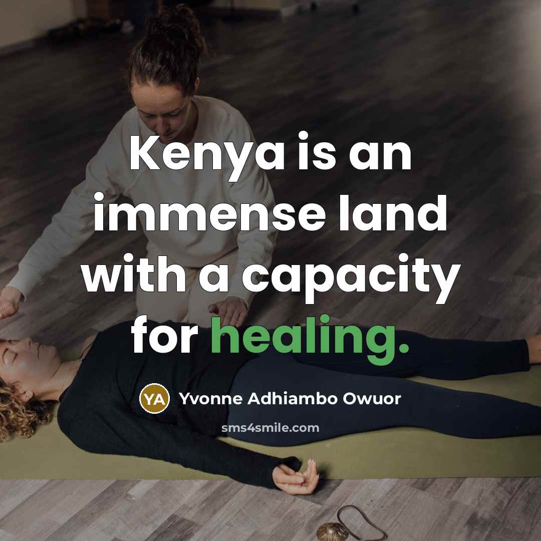 “Kenya is an immense land with a capacity for healing.…” quote by Yvonne Adhiambo Owuor
