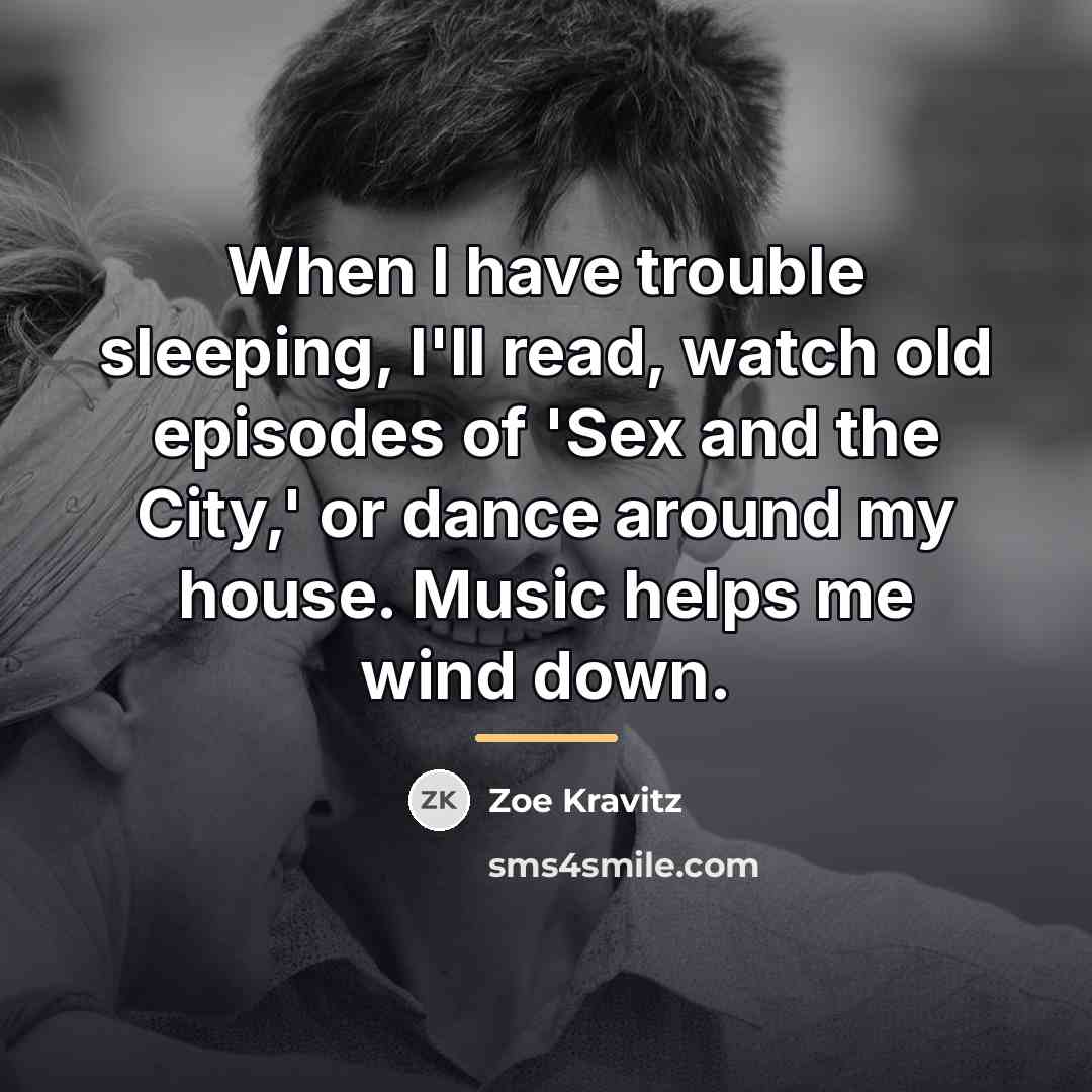“When I have trouble sleeping, I'll read, watch old episodes…” quote by Zoe Kravitz