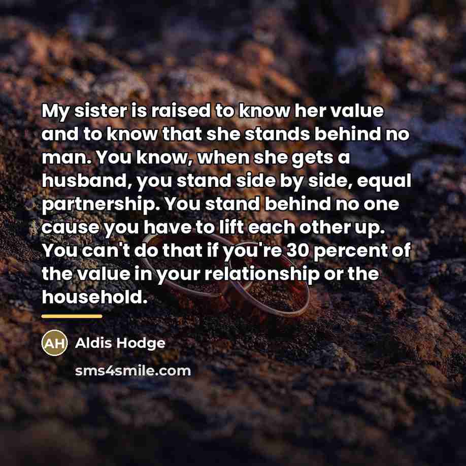 “My sister is raised to know her value and to…” quote by Aldis Hodge