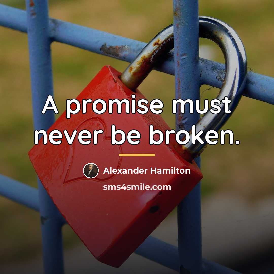 “A promise must never be broken.…” quote by Alexander Hamilton